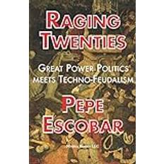 Raging Twenties: Great Power Politics Meets Techno-Feudalism in the Era of COVID-19 (Hæftet, 2021)