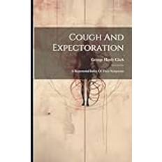 Cough And Expectoration George Hardy Clark 9781022602977 (Hæftet)