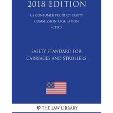 Safety Standard for Carriages and Strollers US Consumer Product Safety Commission Regulation CPSC 2018 Edition 9781722629373 (Hæftet)