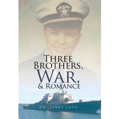 Three Brothers, War, & Romance Dr Jerry Love 9781524582296