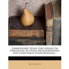 Shakespeares Venus Und Adonis Im Verhältnis Zu Ovids Metamorphosen Und Constables Schäfergesang. Max Durnhofer 9781276119641 (Hæftet)