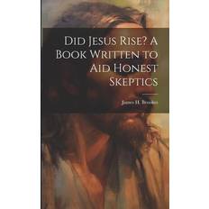 Did Jesus Rise A Book Written to aid Honest Skeptics James H. Brookes 9781021517937 (Hæftet, 2019)