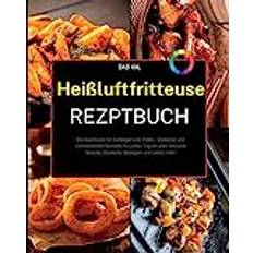 Das XXL Heißluftfritteuse Rezeptbuch: Ein Kochbuch für Anfänger und Profis Einfache und schmackhafte Gerichte für jeden Tag im Jahr inklusive Snacks, Desserts, Beilagen und vieles mehr Pocketbok (Häftad)