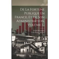 De La Fortune Publique En France, Et De Son Administration, Volume 1. Pocketbok (Häftad)