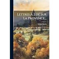 Lettres À Zoé Sur La Provence. Étienne Garcin 9781021583208 (Hæftet)
