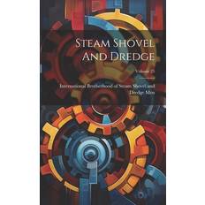 Steam Shovel And Dredge; Volume 25 9781022342781