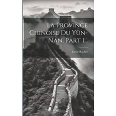 La Province Chinoise Du Yün-nan, Part 1. Pocketbok (Häftad)