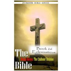 The Bible Douay-Rheims, the Challoner Revision- Book 26 Eclesiasticus Zhingoora Bible Series 9781477653159