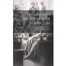 The Life and Death of Jack Straw. 1593 George Peele 9781021472076 (Hæftet)