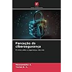 Perceção Da Cibersegurança Ratgeber Von Neelambike S Varun B. K. (Geheftet)
