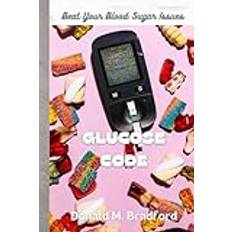 Glucose Code: Beat Your Blood Sugar Issues