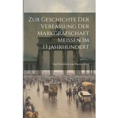 Zur Geschichte Der Verfassung Der Markgrafschaft Meissen Im 13.jahrhundert 9781021778109 (Hæftet)