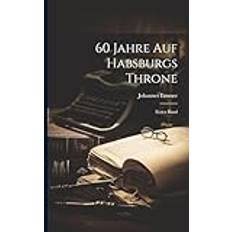 60 Jahre auf Habsburgs Throne Johannes Emmer 9781022619357 (Hæftet)