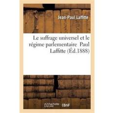 Le Suffrage Universel Et Le Regime Parlementaire Jean-Paul Laffitte 9782016117958 (Hæftet)