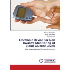 Electronic Device For Non Invasive Monitoring of Blood Glucose Levels Shivam Khandolkar 9783659105722