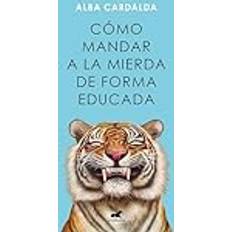 Libros Cómo mandar a la mierda de forma educada (Tapa blanda)