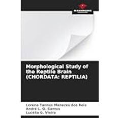 Morphological Study of the Reptile Brain CHORDATA: REPTILIA Lorena Tannus Menezes Dos Reis 9786207190706