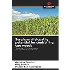Books Sorghum allelopathy: potential for controlling two weeds: Allelopathy and weed control