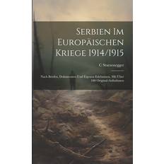 Serbisk Bøger Serbien im europäischen Kriege 1914/1915 C Sturzenegger 9781021921765 (Hæftet)