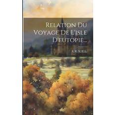 Relation Du Voyage De L'isle D'eutopie. E R V F L 9781021843357 (Hæftet)