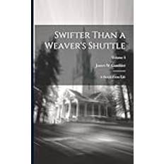 Swifter Than a Weaver's Shuttle James W Gambier 9781022454705