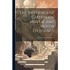 The Influence of Caffein On Mental and Motor Efficiency Harry Levi Hollingworth 9781021326805 (Hæftet, 2019)