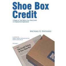 Shoe Box Credit 3 Steps to Take Before Your Next Credit or Employment Application Michael G Nathans 9781461118107