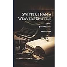 Swifter Than a Weaver's Shuttle James W Gambier 9781022456051