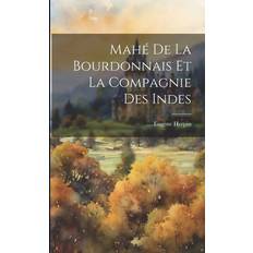 Mahé De La Bourdonnais Et La Compagnie Des Indes Eugène Herpin 9781021326515 (Hæftet, 2019)