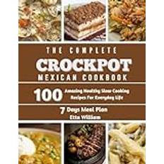 The Complete Mexican Crockpot Cookbook Etta William 9798868102271