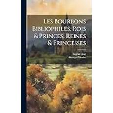 Les Bourbons Bibliophiles, Rois & Princes, Reines & Princesses (Inbunden)