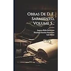 Obras De D. F. Sarmiento, Volume 5. Domingo Faustino Sarmiento 9781022282742 (Hæftet)