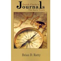 Dutch Clarke's Journals Brian D Ratty 9780595192274