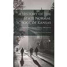 A History of the State Normal School of Kansas: For the First Twenty-Five Years Pocketbok