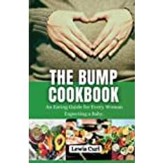 The Bump Cookbook: An Eating Guide for Every Woman Expecting a Baby (Häftad)