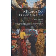 A Propos Du Transsaharien: Extrême-Sud De L'algérie: Le Gourara, Le Touat, In-Salah, Le Tidikelt, Le Pays Des Touareg-Hoggar, L'adrar, Tin Boucto Victor DePorter 9781021302250 (Hæftet)