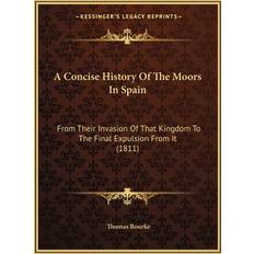 A Concise History Of The Moors In Spain Thomas Bourke 9781166472665 (Hæftet)