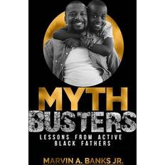 Mythbusters: Lessons from Active Black Fathers Marvin A. Banks 9781736069707 (Hæftet)