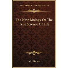 The New Biology Or The True Science Of Life M J Barnett 9781162926797