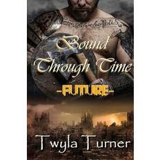 Bound Through Time Twyla Turner 9798838027818 (Hæftet)