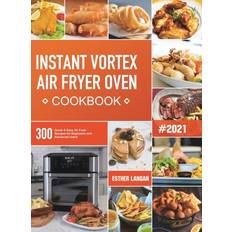 Instant Vortex Air Fryer Oven Cookbook Esther Langan 9781801210690