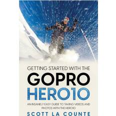 Getting Started With the GoPro Hero10: An Insanely Easy Guide to Taking Videos and Photos With the Hero10 Paperback (Paperback)