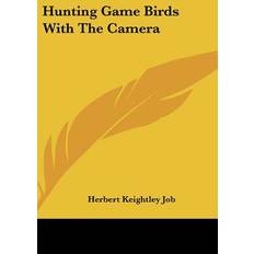 Hunting Game Birds With The Camera Herbert Keightley Job 9781161557275 (Indbundet)