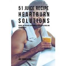 51 Juice Recipe Heartburn Solutions Joe Correa Csn 9781717497109 (Hæftet)