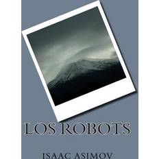 Los Robots Isaac Asimov 9781724906151 (Hæftet)