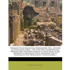 Memoire Pour Damoiselle Marguerite Hay. Contre Le Sieur Louis Talin Ou L'On Fait Connoitre Les Prejuges Qui S'Elevent Contre Le Sieur Talin, & Q Marguerite Hay 9781273267109 (Hæftet)