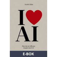 I love AI: Hur du tar tillvara magin med AI (E-bok)