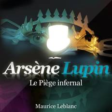 Fransk Lydbøger Le Piège infernal ; les aventures d'Arsène Lupin Maurice Leblanc 9782821101593 (Lydbog, MP3, 2020)