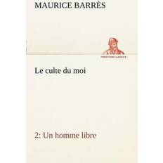 Le culte du moi 2 Un homme libre Maurice Barres 9783849127435 (Hæftet)