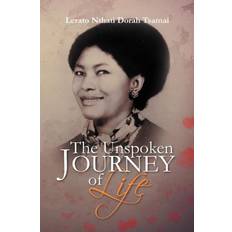 The Unspoken Journey of Life Lerato Nthati Dorah Tsamai 9781469180304